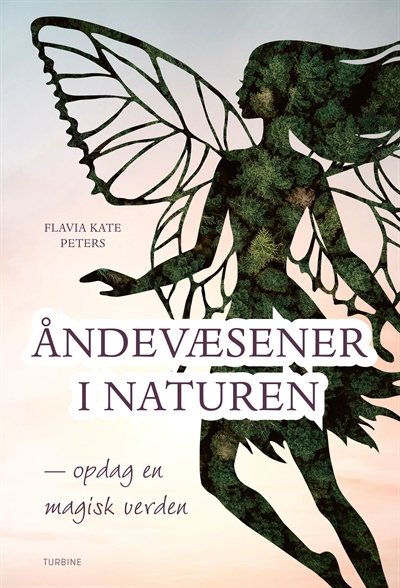Flavia Kate Peters: Åndevæsener i naturen - opdag en magisk verden