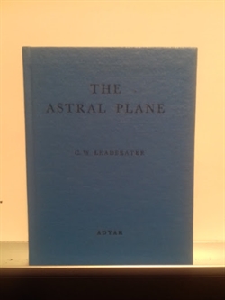 Leadbeater, C. W.: The Astral Plane