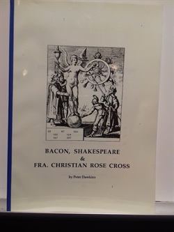 Dawkins, Peter: Bacon, Shakespeare & Fra. Christian Rose Cross
