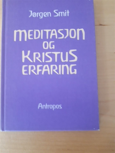 Smit, Jørgen: Meditasjon og Kristus erfaring - (BRUGT - velholdt)
