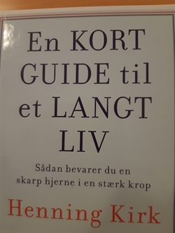 Kirk, Henning: En kort guide til et langt liv - (BRUGT - VELHOLDT)