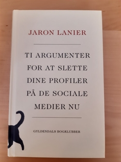 Lanier, Jaron: Ti argumenter for at slette dine profiler på de sociale medier nu  - (Brugt og velholdt)