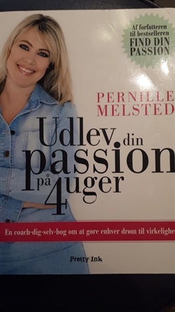 Melsted, Pernille: Udlev din passion på 4 uger.