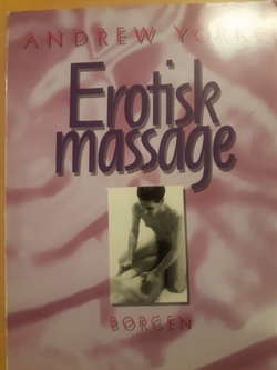 Yorke, Andrew: Erotisk massage - (BRUGT - VELHOLDT)