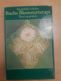 Scheffer, Mechthild: Bachs Blomsterterapi - (BRUGT - VELHOLDT)
