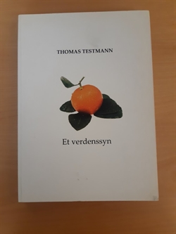 Testmann, Thomas: Et verdenssyn - (BRUGT - VELHOLDT)