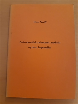 Wolf, Otto: Antroposofisk orienteret medicin og dens lægemidler - (BRUGT - VELHOLDT)