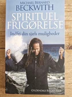 Beckwith, Michael Bernard: Spirituel frigørelse - (BRUGT - VELHOLDT)