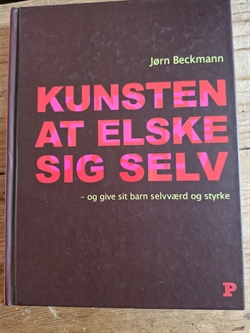 Beckmann, Jørn: Kunsten at elske sig selv - (BRUGT - VELHOLDT)