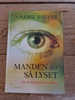 Dilvar, Anand: Manden der så lyset - (BRUGT - VELHOLDT)