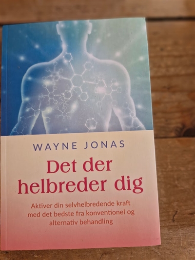 Jonas, Wayne: Det der helbreder dig - (BRUGT - VELHOLDT)