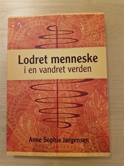 Jørgensen, Anne Sophie: Lodret menneske i en vandret verden  - (BRUGT - VELHOLDT)