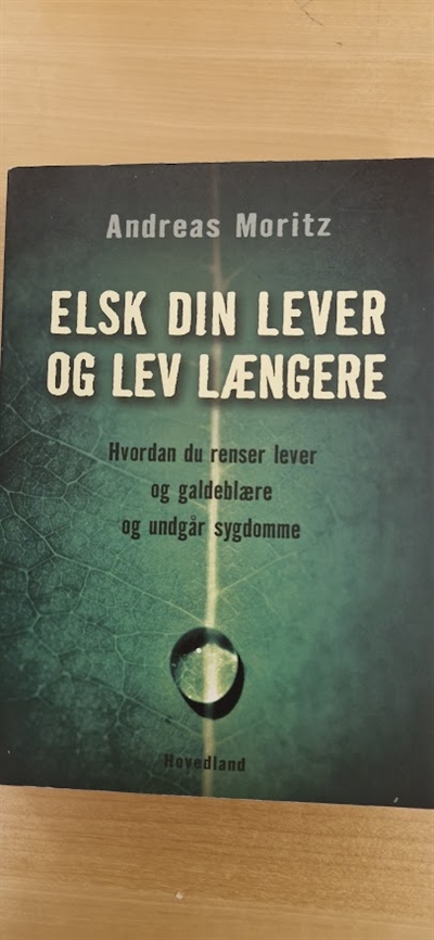 Moritz, Andreas: Elsk din lever og lev længere  - (BRUGT - VELHOLDT)