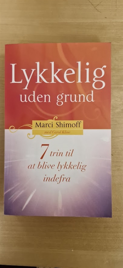 Shimoff, Marci: Lykkelig uden grund  - (BRUGT - VELHOLDT)