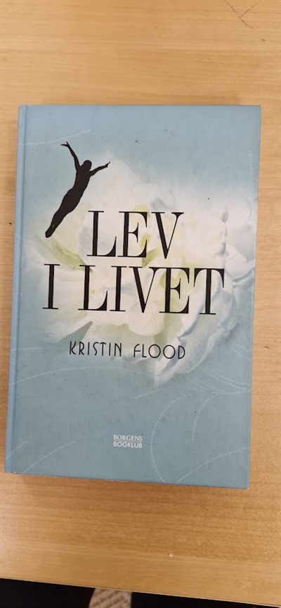 Flood, Kristin: Lev i livet  - (BRUGT - VELHOLDT)