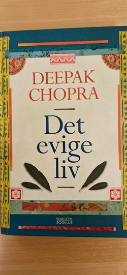 Chopra, Deepak: Det evige liv  - (BRUGT - VELHOLDT)