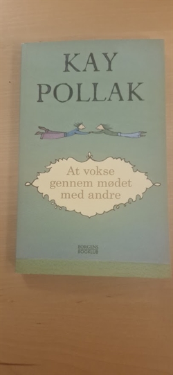 Pollak, Kay: At vokse gennem mødet med andre - (BRUGT - VELHOLDT)