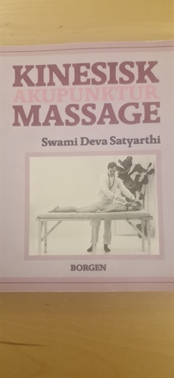 Satyarthi, Swami Deva: Kinesisk akupunktur massage - (BRUGT - VELHOLDT)