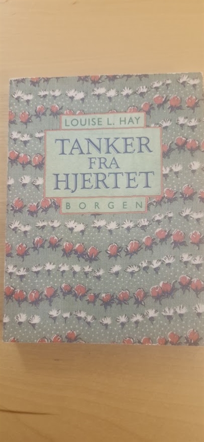 Hay, Louise L.: Tanker fra hjertet - (BRUGT - VELHOLDT)