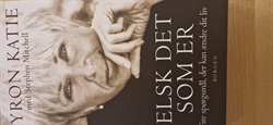 Katie, Byron: Elsk det som er - (BRUGT - VELHOLDT)