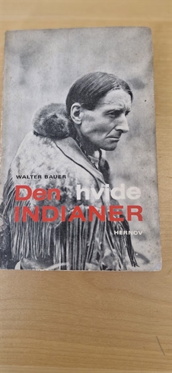 Bauer, Walter: Den hvide indianer - (BRUGT - VELHOLDT)