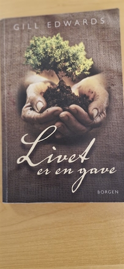 Edwards, Gill: Livet er en gave - (BRUGT - VELHOLDT)