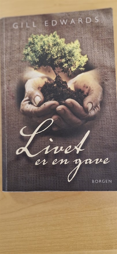 Edwards, Gill: Livet er en gave - (BRUGT - VELHOLDT)