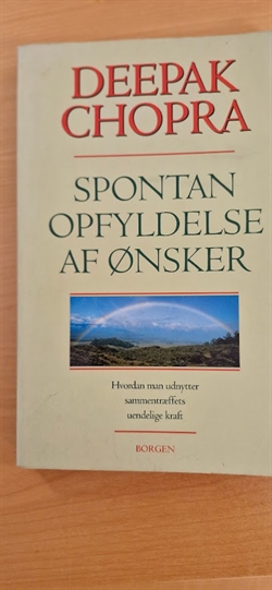 Chopra, Deepak: Spontan opfyldelse af ønsker - (BRUGT - VELHOLDT)