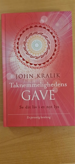 Kralik, John: Taknemmelighedens gave - (BRUGT - VELHOLDT)