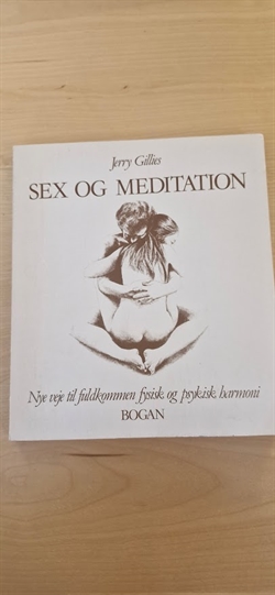 Gillies, Jerry: Sex og meditation - (BRUGT - VELHOLDT)