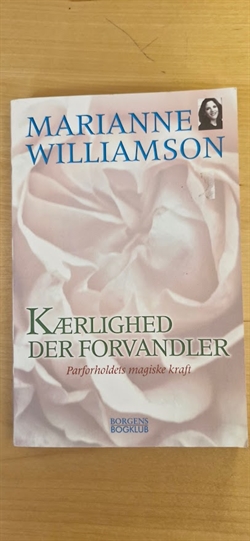 Williamson, Marianne: Kærlighed der forvandler - (BRUGT - VELHOLDT)
