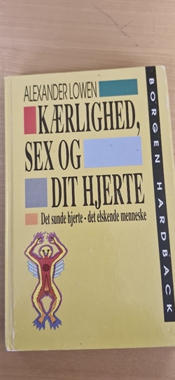 Lowen, Alexander: Kærlighed, sex og dit hjerte - (BRUGT - VELHOLDT)
