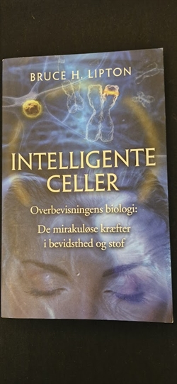 Lipton, Bruce H.: Intelligente celler - (BRUGT - VELHOLDT)