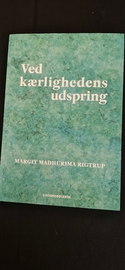 Rigtrup, Margit Madhurima: Ved kærlighedens udspring - (BRUGT - VELHOLDT)