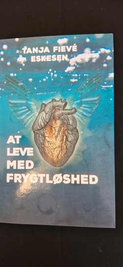 Eskesen, Tanja Fievé: At leve med frygtløshed - (BRUGT - VELHOLDT)