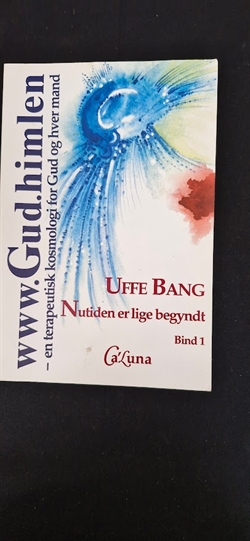 Bang, Uffe: Nutiden er lige begyndt, Bind 1  - (BRUGT - VELHOLDT)