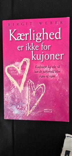 Weber, Birgit: Kærlighed er ikke for kujoner - (BRUGT - VELHOLDT)