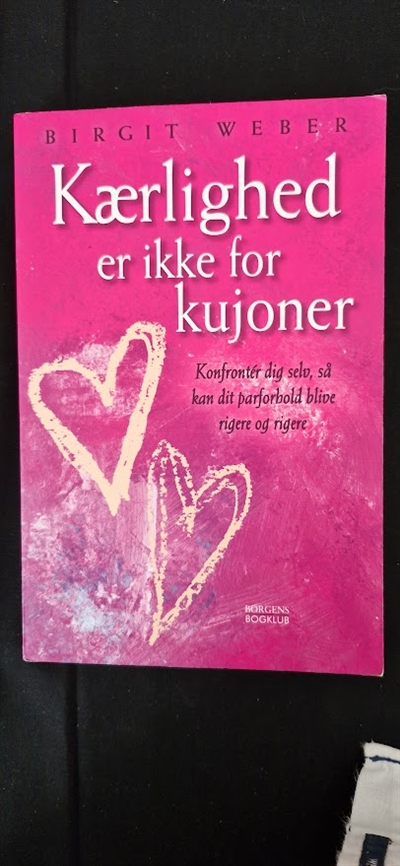 Weber, Birgit: Kærlighed er ikke for kujoner - (BRUGT - VELHOLDT)
