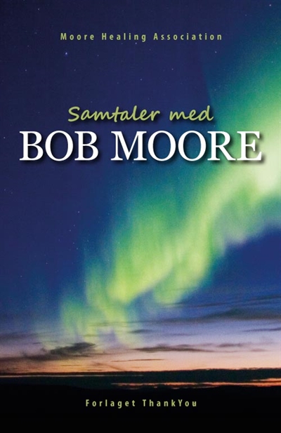 Samtaler med BOB MOORE, Moore Healing Association