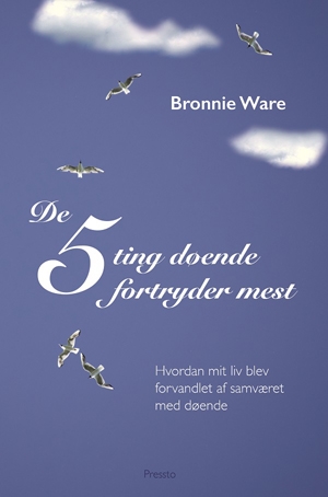 Bronnie Ware: De fem ting døende fortryder mest