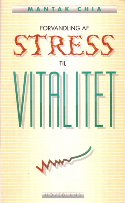 Chia, Mantak: Forvandling af stress til vitalitet