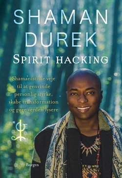 Durek, Shaman: Spirit-hacking