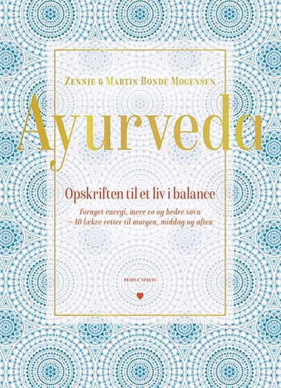 Bonde Mogensen, Martin og Zennie: Ayurveda - opskriften til et langt liv i balance