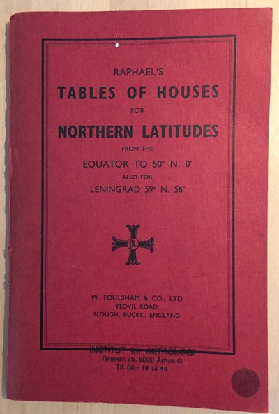 Raphael\'s Tables of Houses for Northern Latitudes